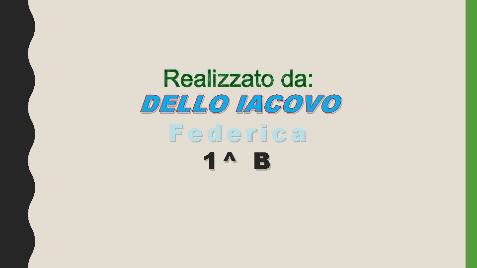 Realizzato da: DELLO IACOVO Federica 1^ B 