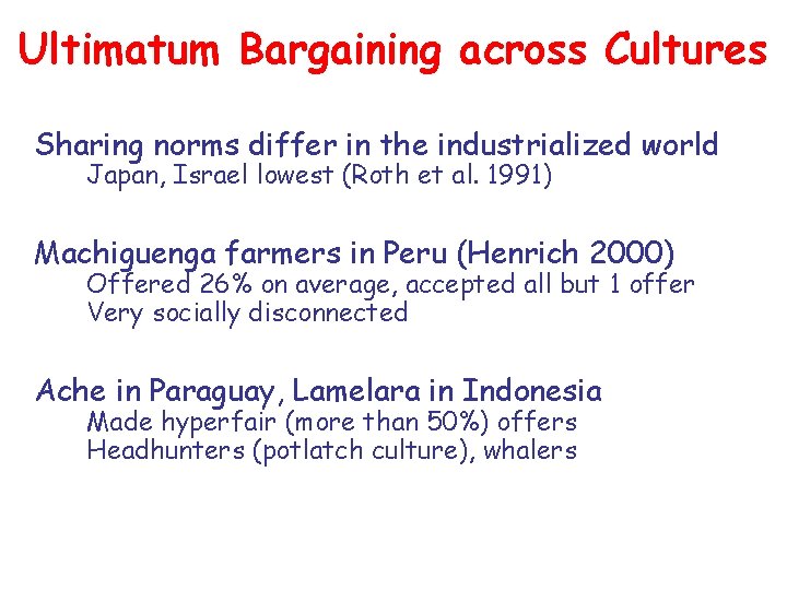 Ultimatum Bargaining across Cultures Sharing norms differ in the industrialized world Japan, Israel lowest