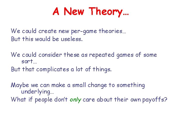 A New Theory… We could create new per-game theories… But this would be useless.