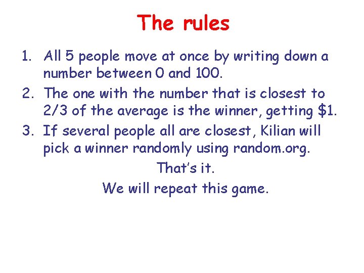 The rules 1. All 5 people move at once by writing down a number
