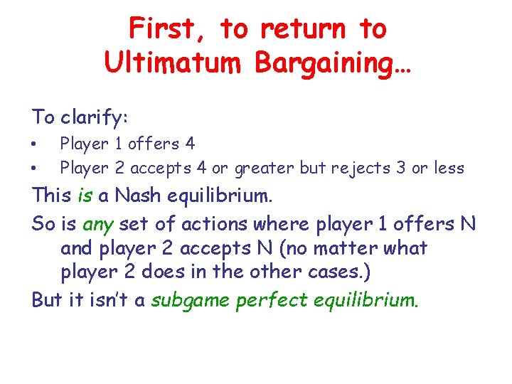 First, to return to Ultimatum Bargaining… To clarify: • • Player 1 offers 4