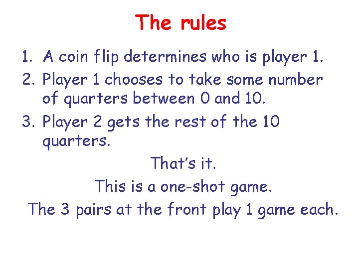 The rules 1. A coin flip determines who is player 1. 2. Player 1