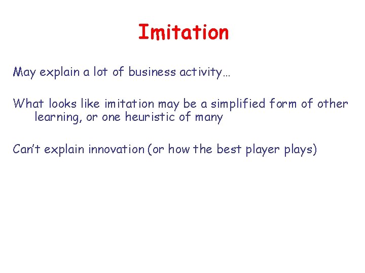 Imitation May explain a lot of business activity… What looks like imitation may be