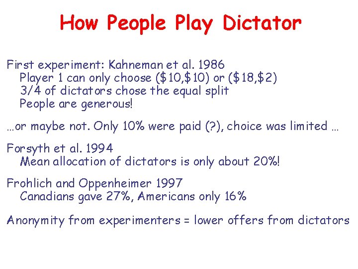 How People Play Dictator First experiment: Kahneman et al. 1986 Player 1 can only