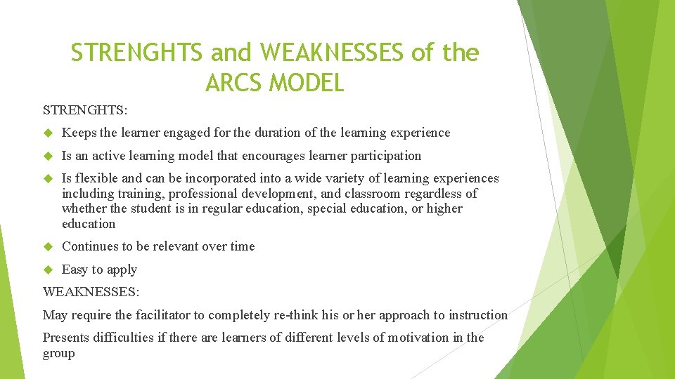 STRENGHTS and WEAKNESSES of the ARCS MODEL STRENGHTS: Keeps the learner engaged for the