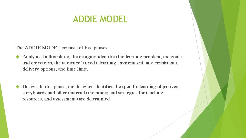 ADDIE MODEL The ADDIE MODEL consists of five phases: Analysis: In this phase, the