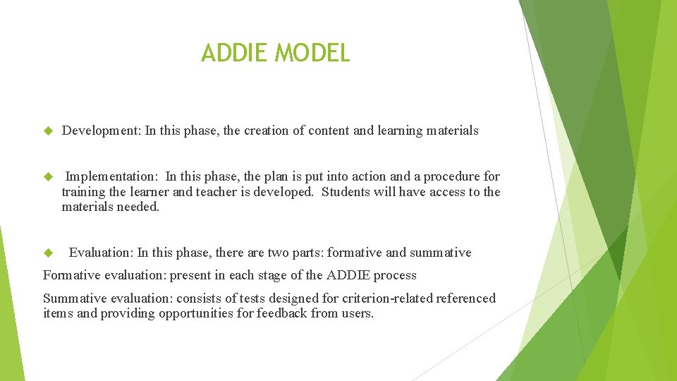 ADDIE MODEL Development: In this phase, the creation of content and learning materials Implementation: