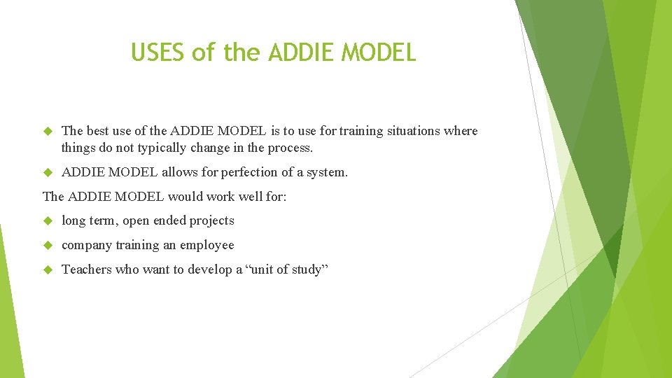 USES of the ADDIE MODEL The best use of the ADDIE MODEL is to