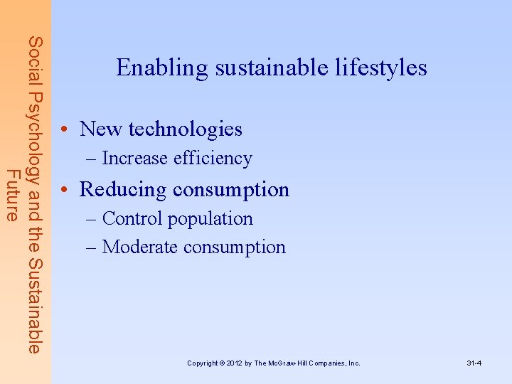 Social Psychology and the Sustainable Future Enabling sustainable lifestyles • New technologies – Increase