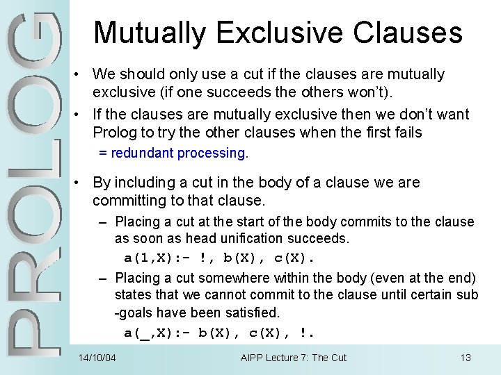 Mutually Exclusive Clauses • We should only use a cut if the clauses are