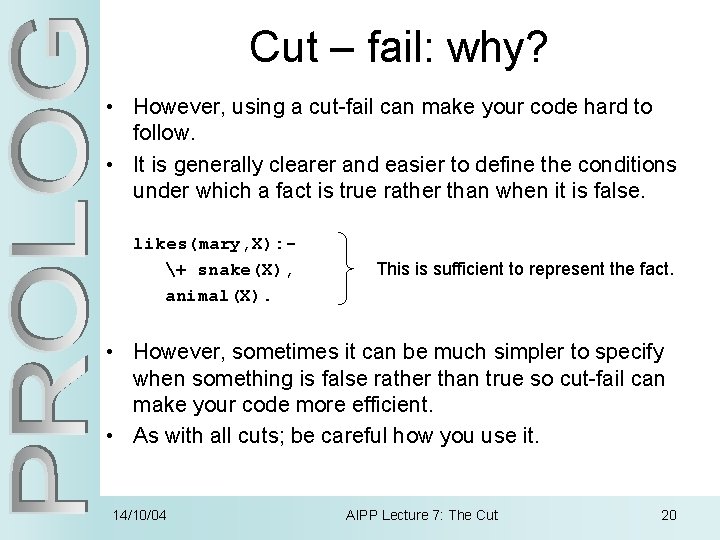 Cut – fail: why? • However, using a cut-fail can make your code hard