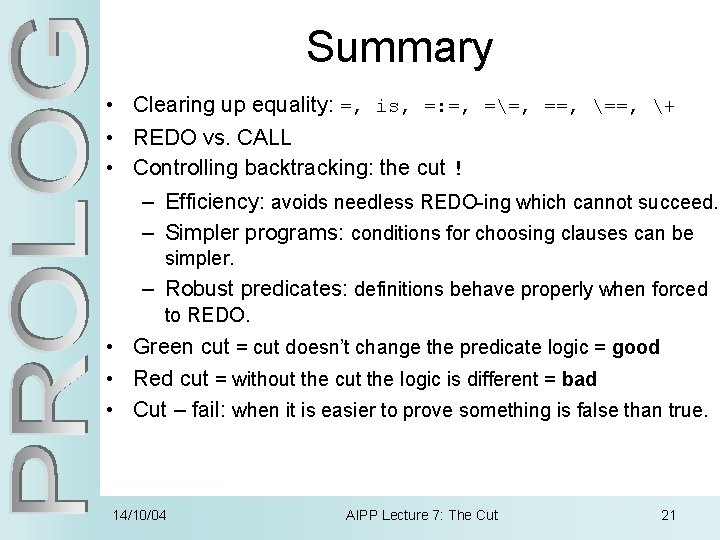 Summary • Clearing up equality: =, is, =: =, ==, ==, + • REDO