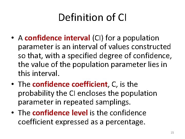 Definition of CI • A confidence interval (CI) for a population parameter is an