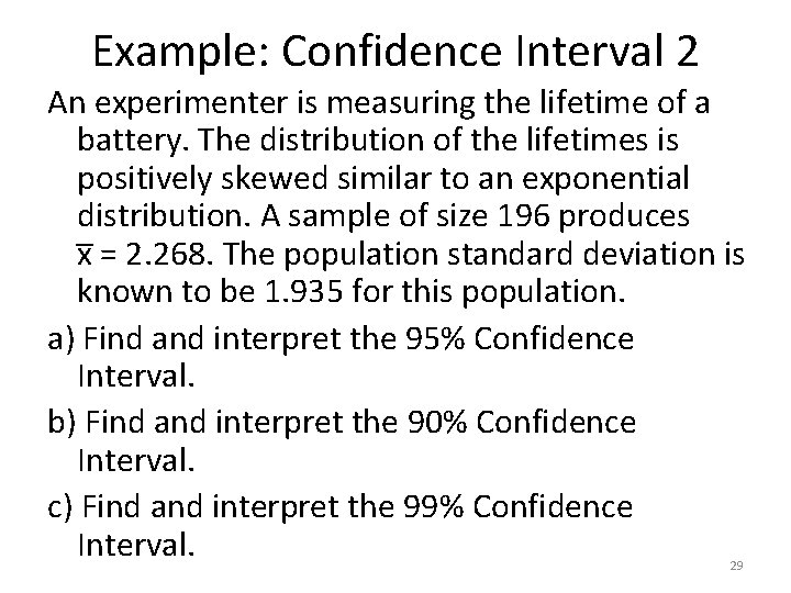 Example: Confidence Interval 2 An experimenter is measuring the lifetime of a battery. The
