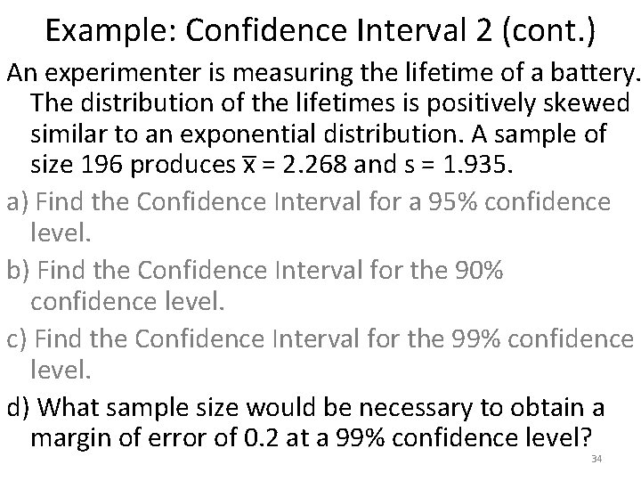 Example: Confidence Interval 2 (cont. ) An experimenter is measuring the lifetime of a