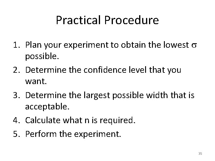 Practical Procedure 1. Plan your experiment to obtain the lowest possible. 2. Determine the