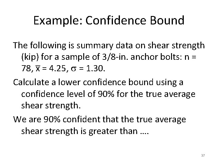 Example: Confidence Bound The following is summary data on shear strength (kip) for a