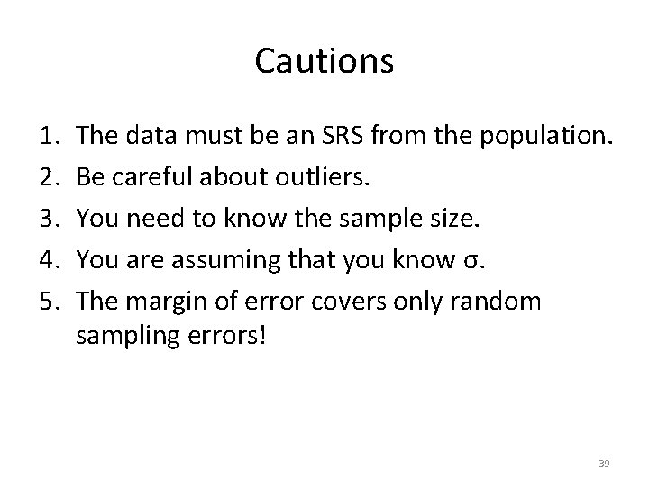 Cautions 1. 2. 3. 4. 5. The data must be an SRS from the