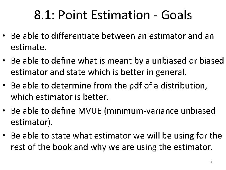 8. 1: Point Estimation - Goals • Be able to differentiate between an estimator