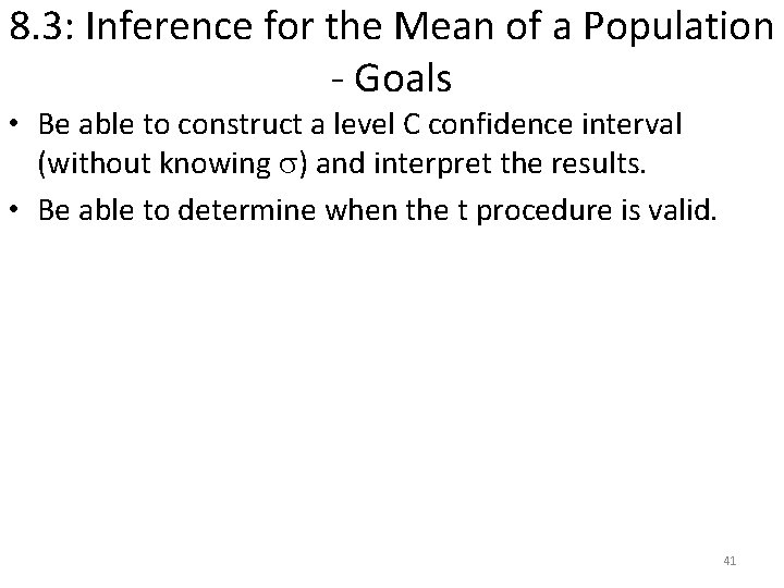 8. 3: Inference for the Mean of a Population - Goals • Be able