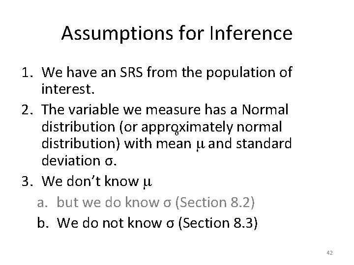 Assumptions for Inference 1. We have an SRS from the population of interest. 2.