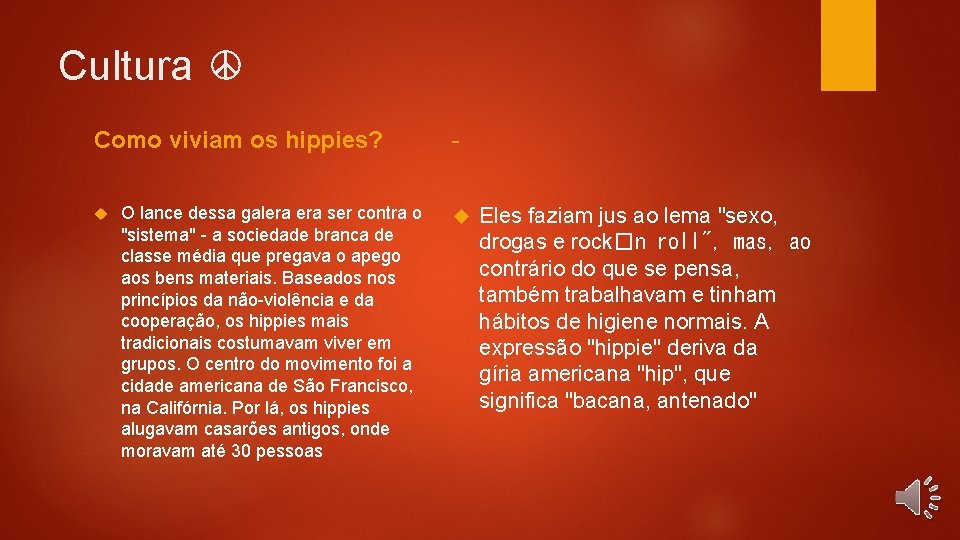 Cultura ☮ Como viviam os hippies? O lance dessa galera ser contra o "sistema"