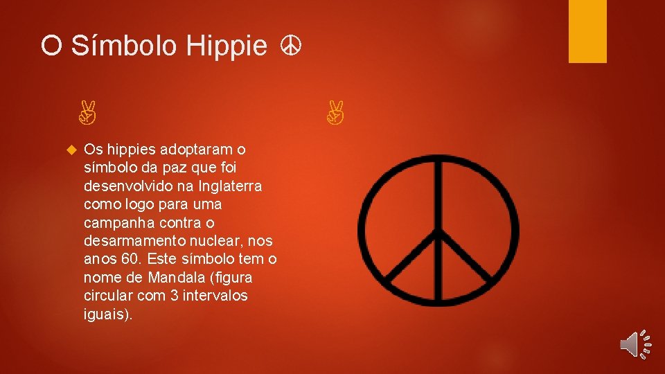 O Símbolo Hippie ☮ ✌ Os hippies adoptaram o símbolo da paz que foi