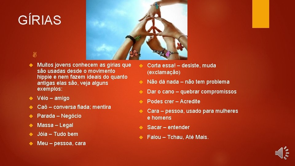 GÍRIAS ✌ Muitos jovens conhecem as gírias que são usadas desde o movimento hippie