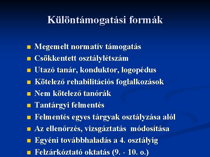 Különtámogatási formák n n n n n Megemelt normatív támogatás Csökkentett osztálylétszám Utazó tanár,