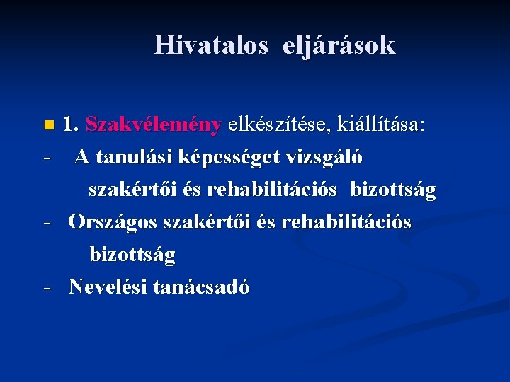 Hivatalos eljárások n - 1. Szakvélemény elkészítése, kiállítása: A tanulási képességet vizsgáló szakértői és