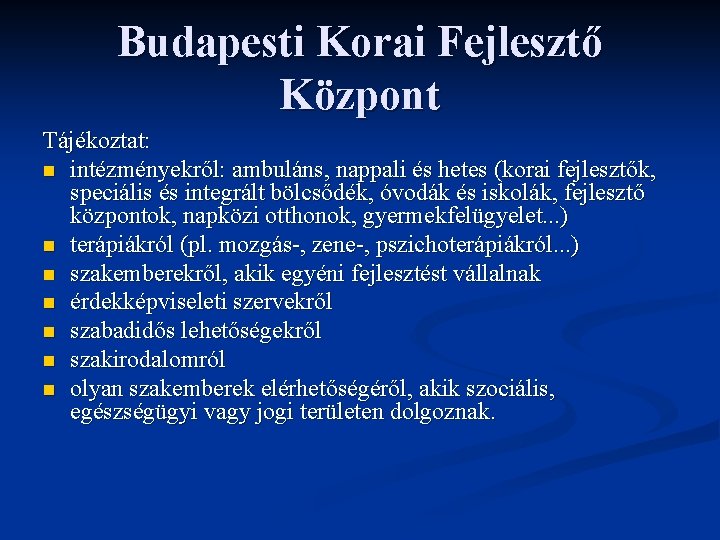 Budapesti Korai Fejlesztő Központ Tájékoztat: n intézményekről: ambuláns, nappali és hetes (korai fejlesztők, speciális