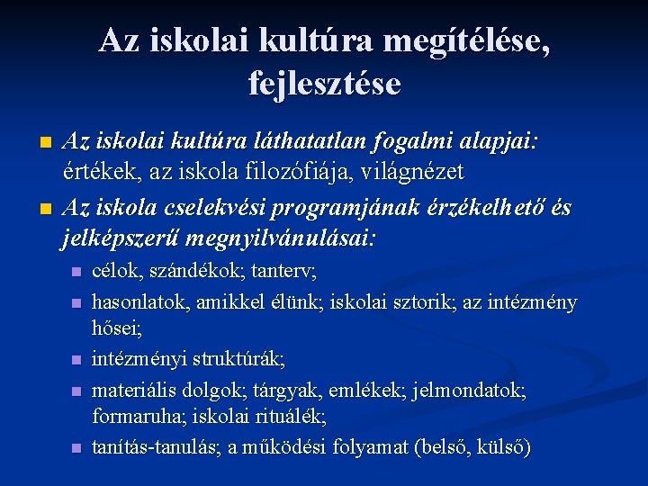 Az iskolai kultúra megítélése, fejlesztése n n Az iskolai kultúra láthatatlan fogalmi alapjai: értékek,