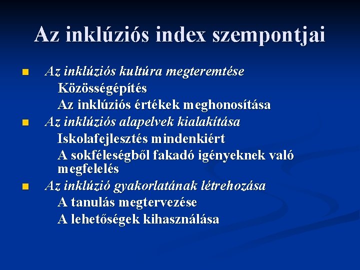 Az inklúziós index szempontjai n n n Az inklúziós kultúra megteremtése Közösségépítés Az inklúziós