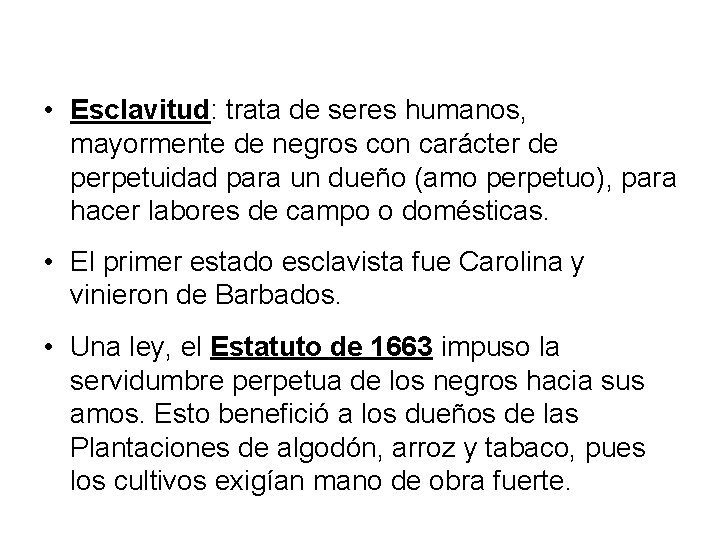  • Esclavitud: trata de seres humanos, mayormente de negros con carácter de perpetuidad