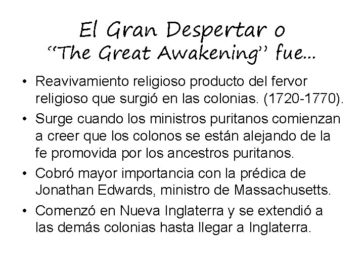 El Gran Despertar o “The Great Awakening” fue. . . • Reavivamiento religioso producto
