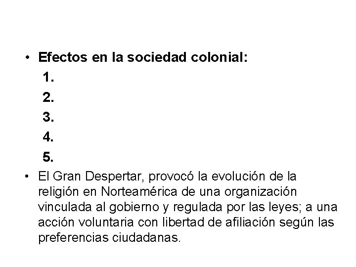  • Efectos en la sociedad colonial: 1. 2. 3. 4. 5. • El