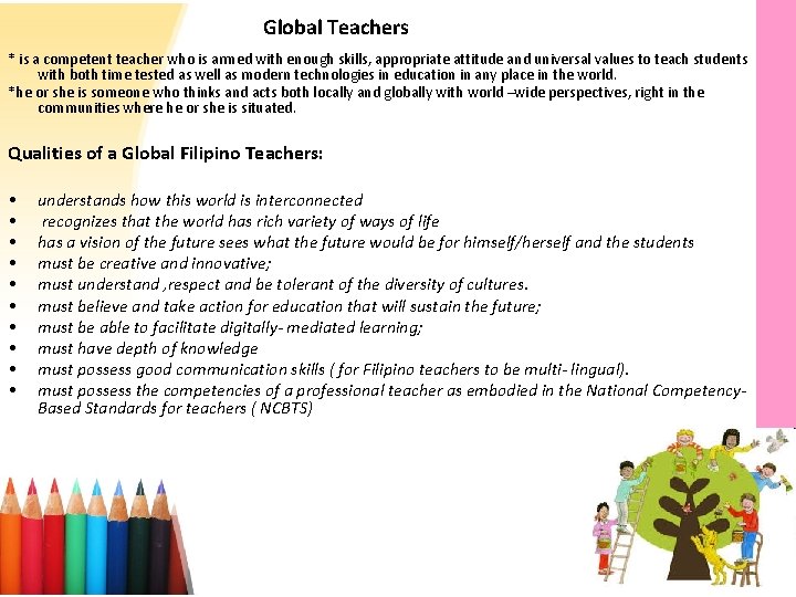  Global Teachers * is a competent teacher who is armed with enough skills,