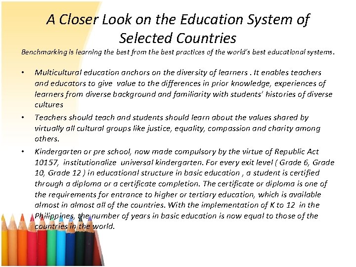 A Closer Look on the Education System of Selected Countries Benchmarking is learning the