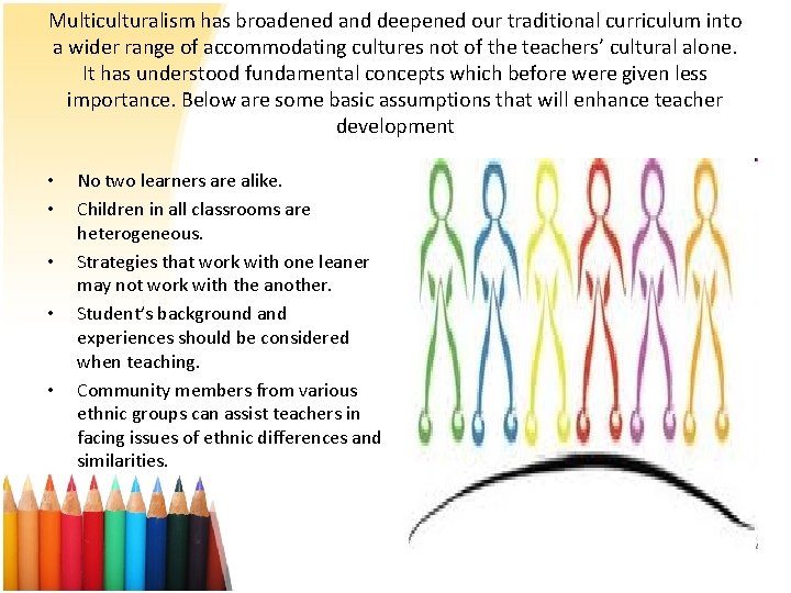 Multiculturalism has broadened and deepened our traditional curriculum into a wider range of accommodating