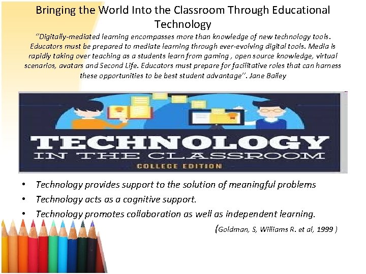 Bringing the World Into the Classroom Through Educational Technology ‘’Digitally-mediated learning encompasses more than