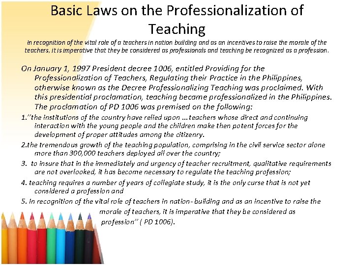 Basic Laws on the Professionalization of Teaching In recognition of the vital role of