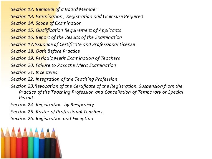 Section 12. Removal of a Board Member Section 13. Examination , Registration and Licensure