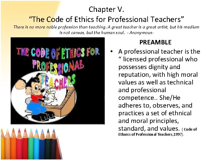 Chapter V. “The Code of Ethics for Professional Teachers” There is no more noble