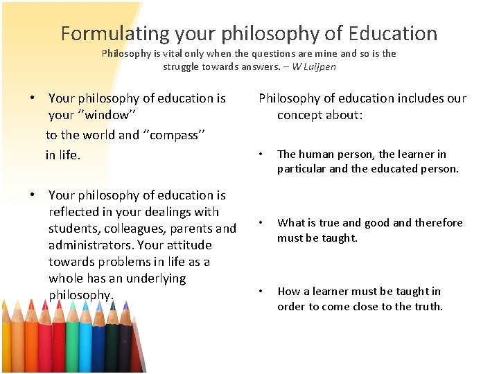 Formulating your philosophy of Education Philosophy is vital only when the questions are mine