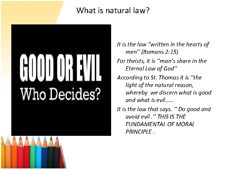 What is natural law? It is the law “written in the hearts of men’’