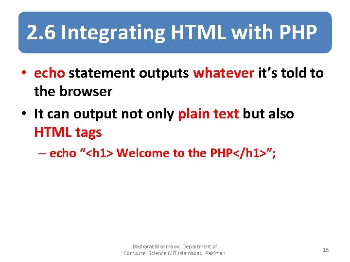 2. 6 Integrating HTML with PHP • echo statement outputs whatever it’s told to