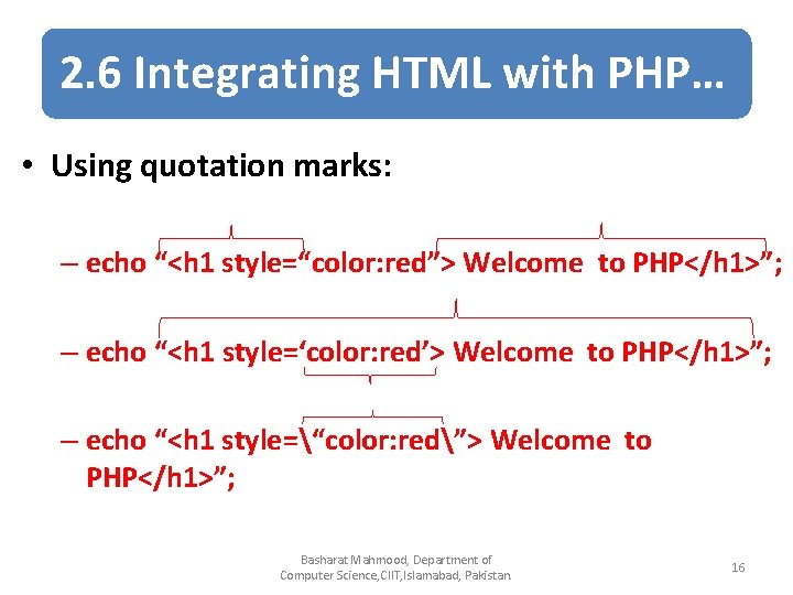 2. 6 Integrating HTML with PHP… • Using quotation marks: – echo “<h 1