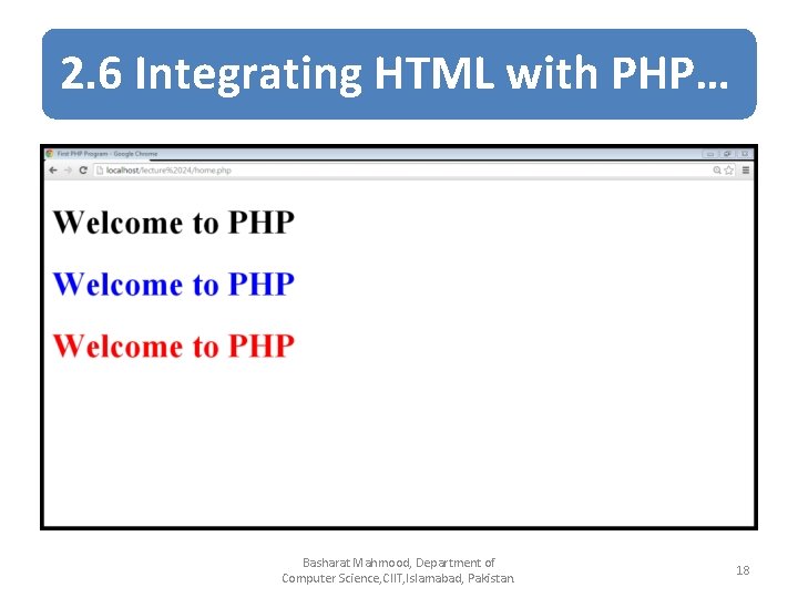 2. 6 Integrating HTML with PHP… Basharat Mahmood, Department of Computer Science, CIIT, Islamabad,