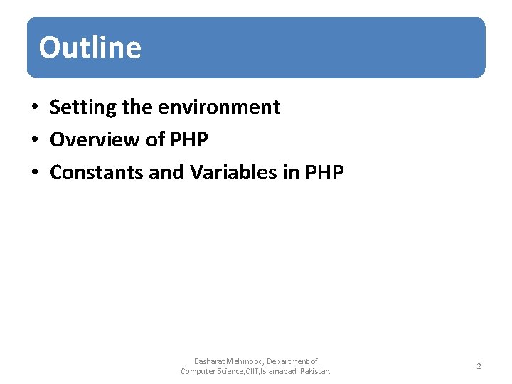 Outline • Setting the environment • Overview of PHP • Constants and Variables in