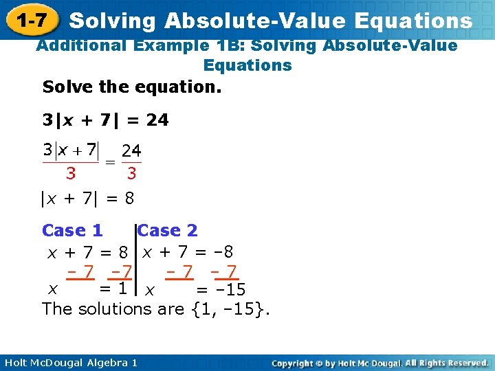 1 -7 Solving Absolute-Value Equations Additional Example 1 B: Solving Absolute-Value Equations Solve the